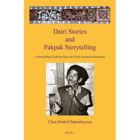 Verhandelingen Van Het Koninklijk Instit Dairi Stories and Pakpak Storytelling: A Storytelling Tradition from the North Sumatran Rainforest, Book 279, (Hardcover)