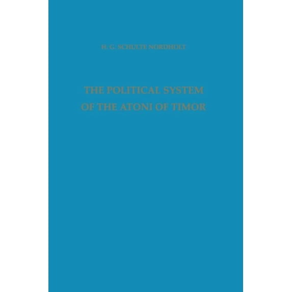 Verhandelingen Van Het Koninklijk Instit The Political System of the Atoni of Timor, Book 60, (Paperback)