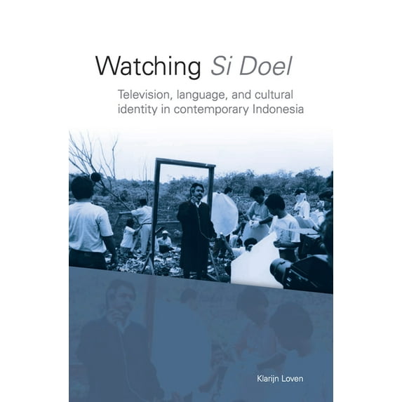 Verhandelingen Van Het Koninklijk Instit Watching Si Doel: Television, Language and Identity in Contemporary Indonesia, Book 242, (Paperback)