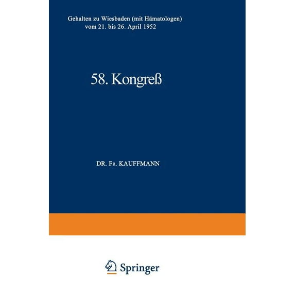 Verhandlungen Der Deutschen Gesellschaft 58. KongreÃ: Gehalten Zu Wiesbaden (Mit Hämatologen) Vom 21. Bis 26. April 1952, Book 58, (Paperback)