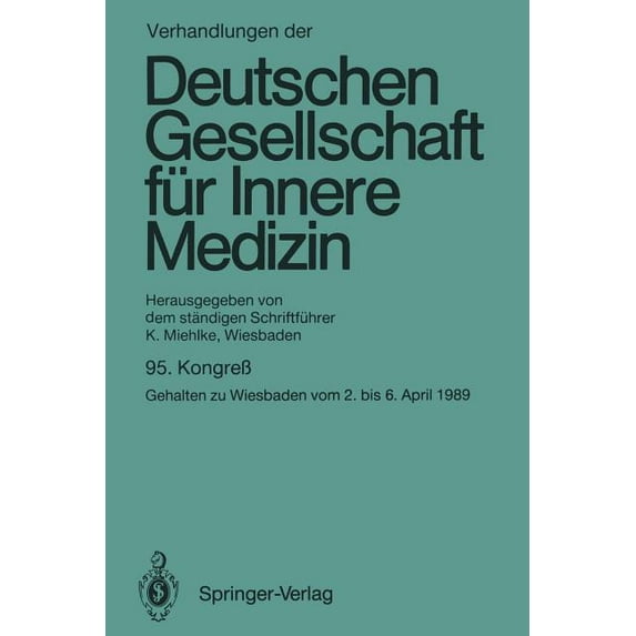 Verhandlungen Der Deutschen Gesellschaft Verhandlungen Der Deutschen Gesellschaft Für Innere Medizin: Kongreß Gehalten Zu Wiesbaden Vom 2. Bis 6. April 1989, Book 95, (Paperback)