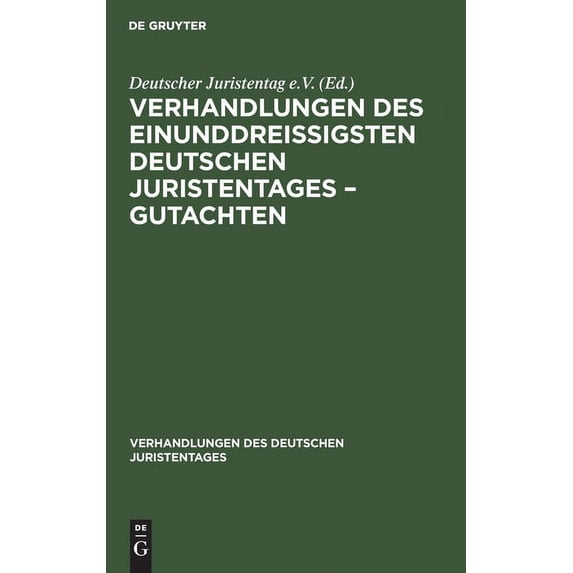 Verhandlungen Des Deutschen Juristentage Verhandlungen Des EinunddreiÃigsten Deutschen Juristentages - Gutachten, Book 31, (Hardcover)
