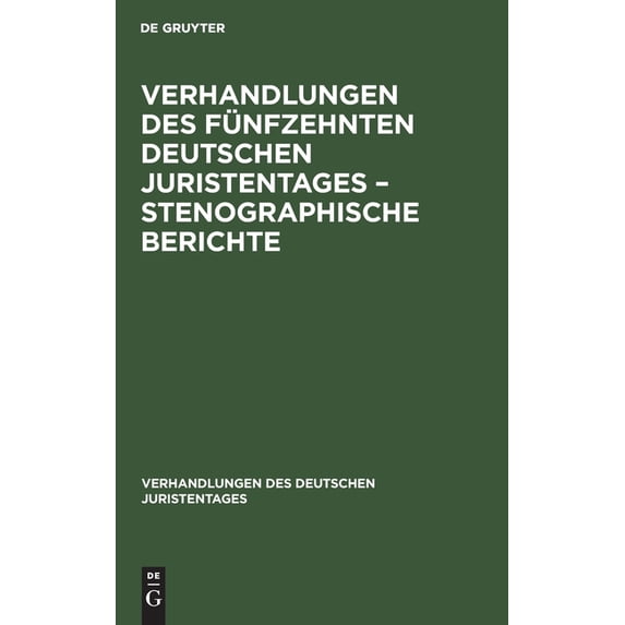 Verhandlungen Des Deutschen Juristentage Verhandlungen Des FÃ¼nfzehnten Deutschen Juristentages - Stenographische Berichte, Book 15, (Hardcover)