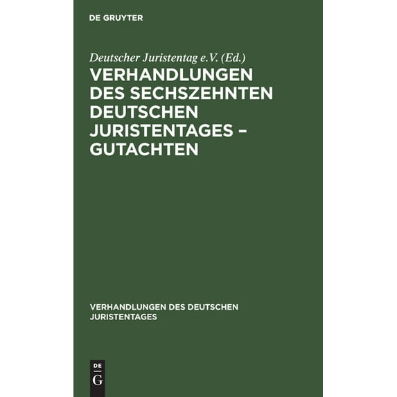 Verhandlungen Des Deutschen Juristentages: Verhandlungen Des Sechszehnten Deutschen Juristentages - Gutachten (Hardcover)
