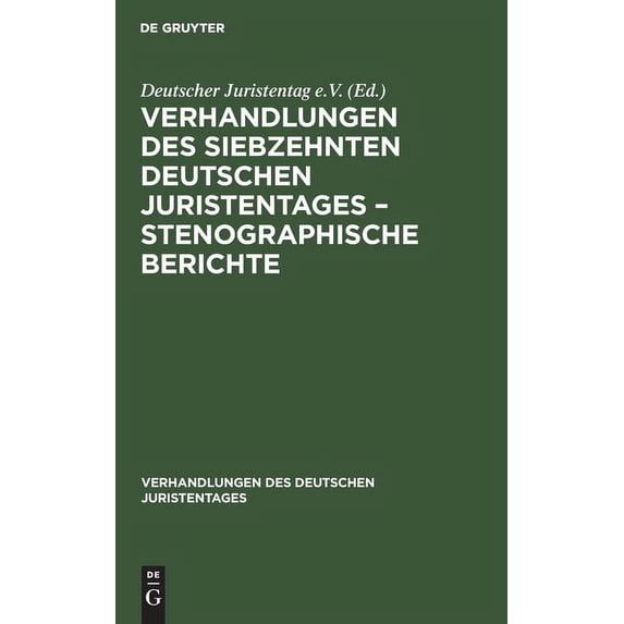Verhandlungen Des Deutschen Juristentage Verhandlungen Des Siebzehnten Deutschen Juristentages - Stenographische Berichte, Book 17, (Hardcover)