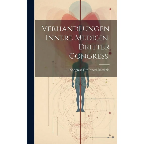 Verhandlungen Innere Medicin. Dritter Congress. (Hardcover)