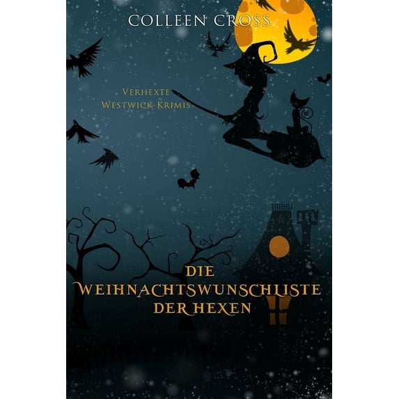 Verhexte Westwick-Krimis Die Weihnachtsliste der Hexen: Verhexte Westwick-Krimis #4, Book 4, (Paperback)