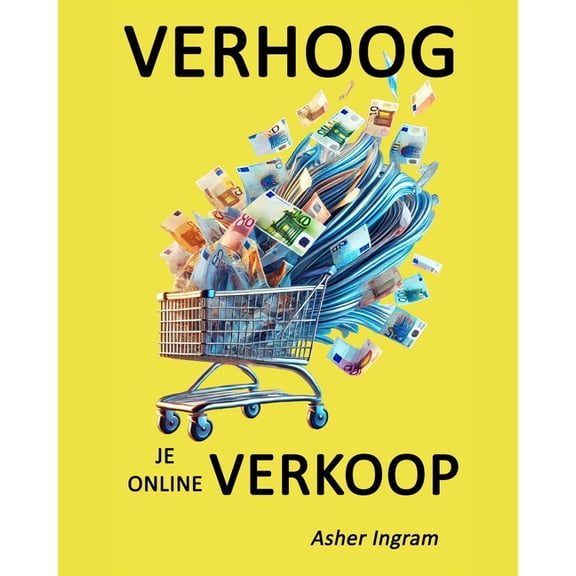 Verhoog je online verkoop: Wat de beste online verkopers anders doen, (Paperback)