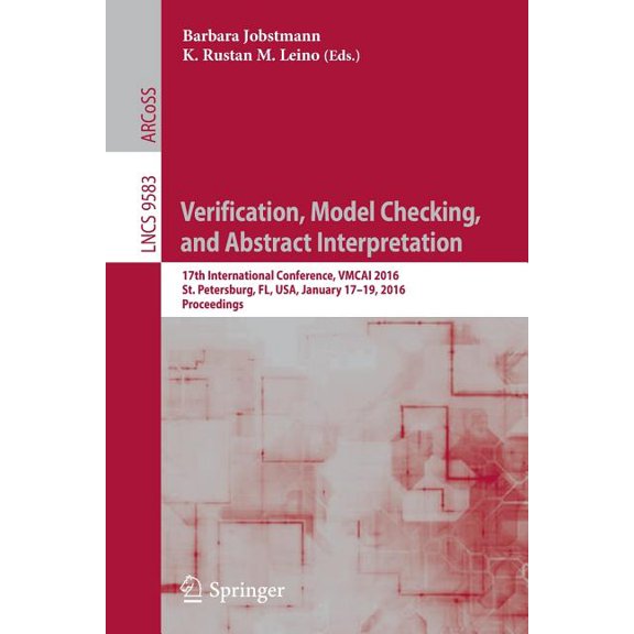 Verification, Model Checking, and Abstract Interpretation: 17th International Conference, Vmcai 2016, St. Petersburg, Fl, (Paperback)