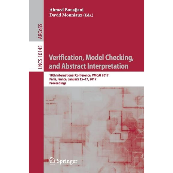 Verification, Model Checking, and Abstract Interpretation: 18th International Conference, Vmcai 2017, Paris, France, Jan, (Paperback)