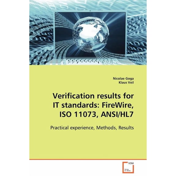 Verification results for IT standards: FireWire, ISO 11073, ANSI/HL7 (Paperback)