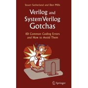 Verilog and Systemverilog Gotchas 101 Common Coding Errors and How to Avoid Them, Hardcover