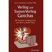 Verilog and Systemverilog Gotchas 101 Common Coding Errors and How to Avoid Them, Paperback