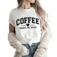 thumbnail image 1 of Verita Culture Coffee Makes Me Nicer Women's T Shirts Short Sleeve Tees Graphic Loose Summer Tops Funny Letter Print Short Sleeve Tee Tops, 1 of 3