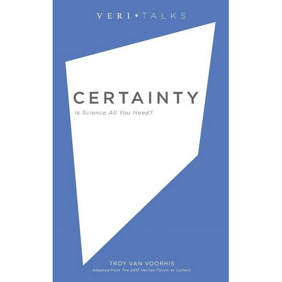 Veritalks: Certainty: Is Science All You Need? (Paperback)