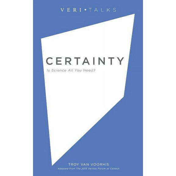 Veritalks: Certainty: Is Science All You Need? (Paperback)