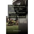 thumbnail image 1 of Veritas The Recalcitrant Imago Dei: Human Persons and the Failure of Naturalism, (Paperback), 1 of 2