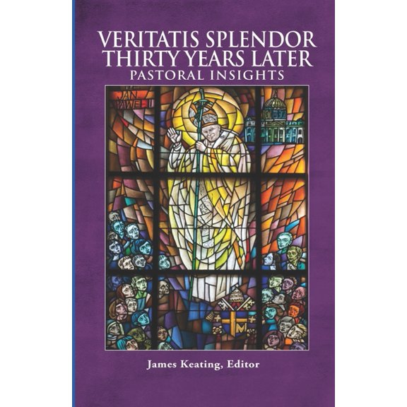 Veritatis Splendor Thirty Years Later: Pastoral Insights, (Paperback)
