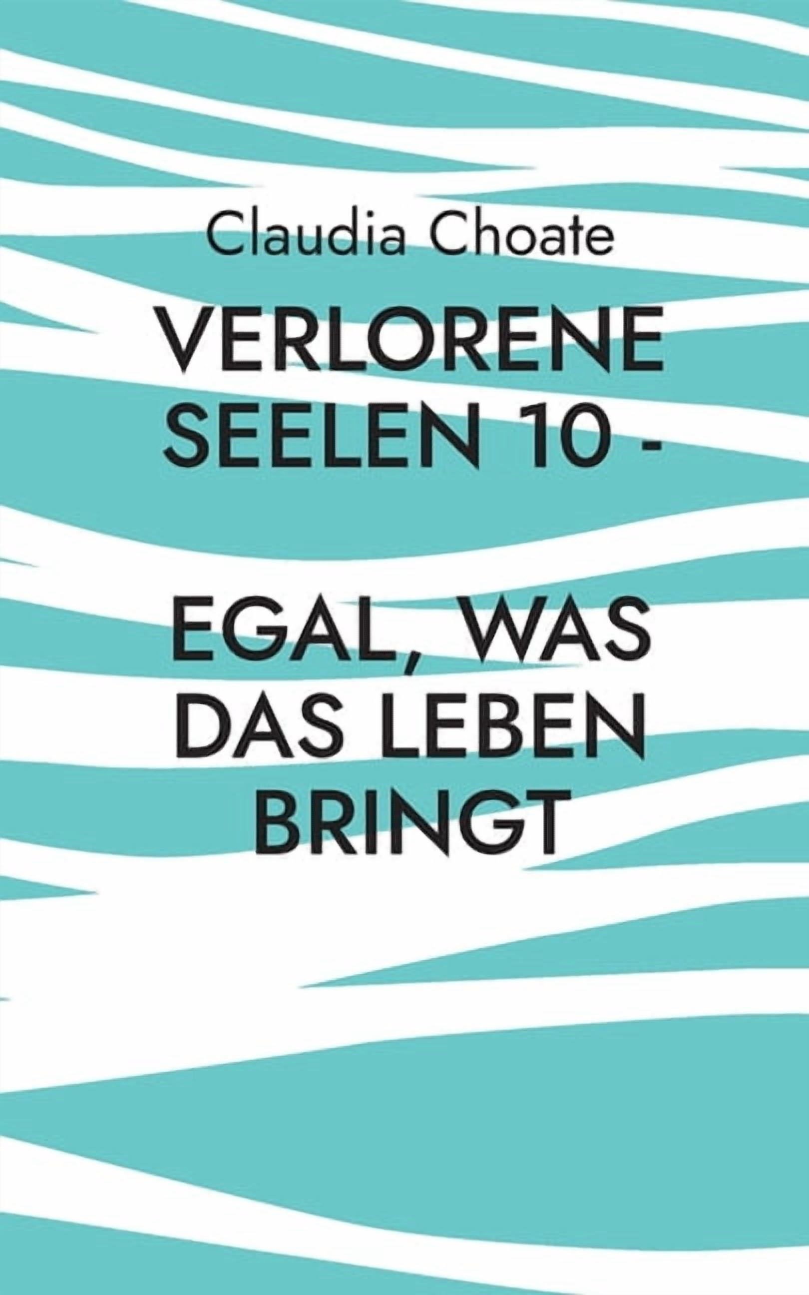 Verlorene Seelen 10 - Egal, was das Leben bringt, (Paperback)