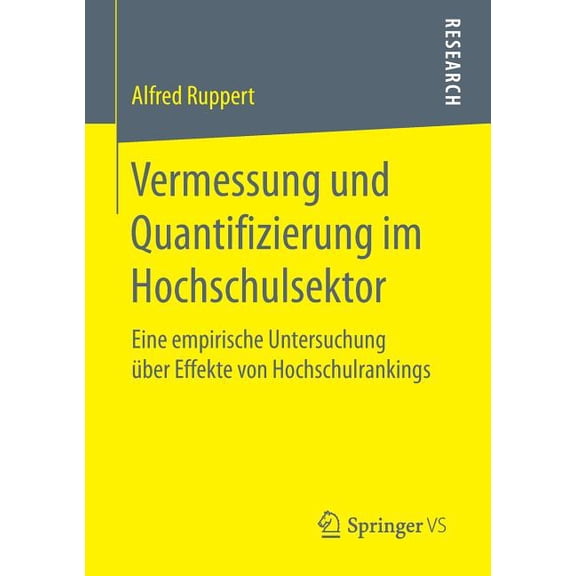 Vermessung Und Quantifizierung Im Hochschulsektor: Eine Empirische Untersuchung ber Effekte Von Hochschulrankings, (Paperback)