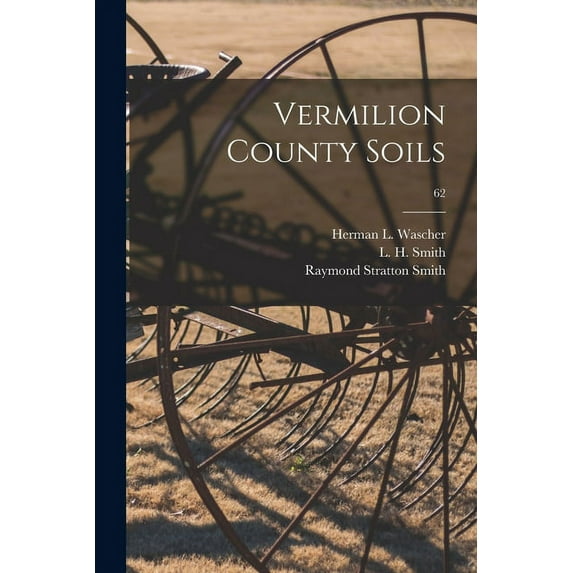 Vermilion County Soils; 62, (Paperback)
