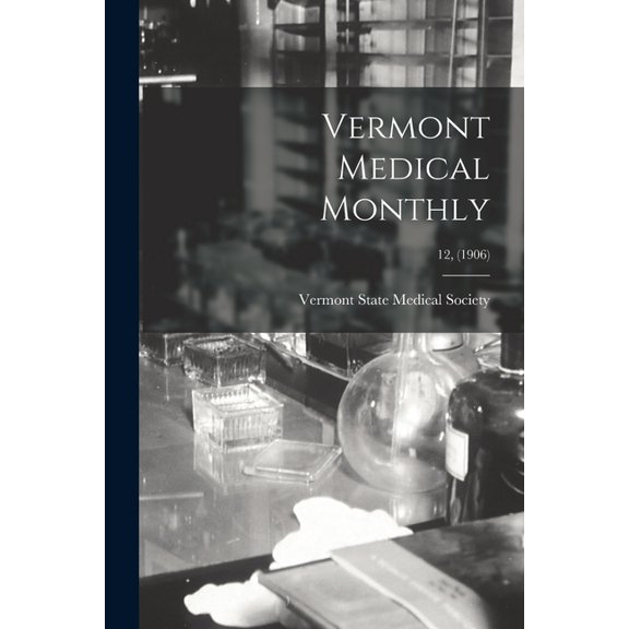 Vermont Medical Monthly; 12, (1906) (Paperback)