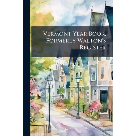 Vermont Year Book, Formerly Walton's Register (Paperback)