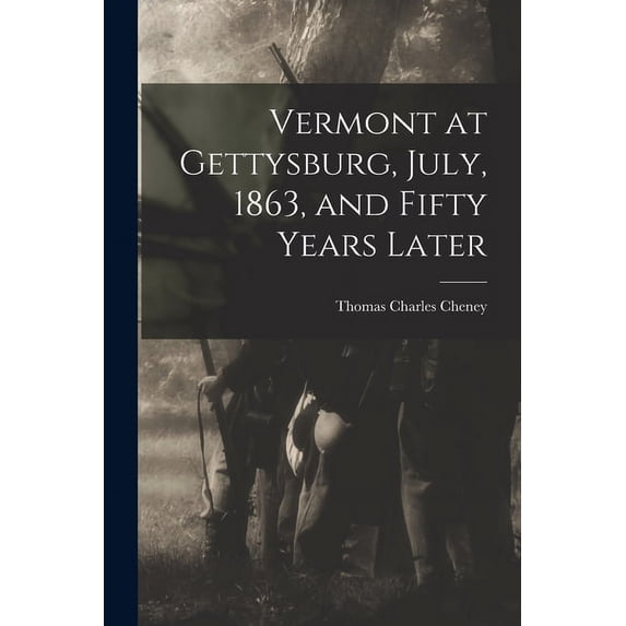 Vermont at Gettysburg, July, 1863, and Fifty Years Later (Paperback)
