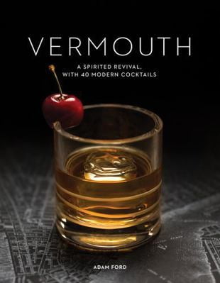 Pre-Owned Vermouth: A Sprited Revival, with 40 Modern Cocktails (Paperback) 1682684873 9781682684870