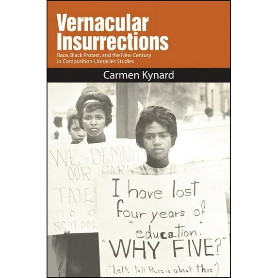 Vernacular Insurrections: Race, Black Protest, and the New Century in Composition-Literacies Studies, (Paperback)