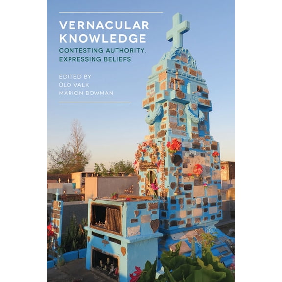 Vernacular Knowledge: Contesting Authority, Expressing Beliefs, (Hardcover)