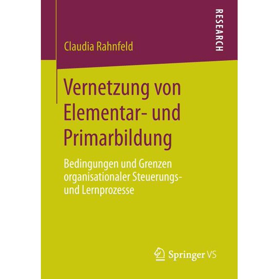 Vernetzung Von Elementar- Und Primarbildung: Bedingungen Und Grenzen Organisationaler Steuerungs- Und Lernprozesse, (Paperback)