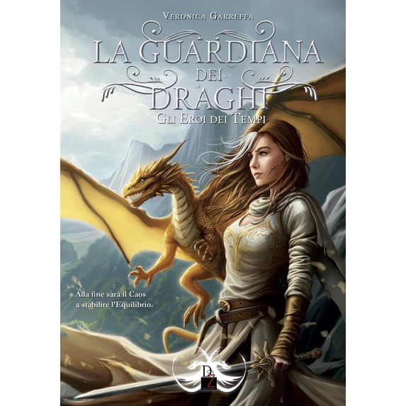 Veronica Garreffa Gli eroi dei tempi. La guardiana dei draghi (Vol. 5) (Paperback)