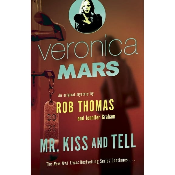 Veronica Mars Veronica Mars 2: An Original Mystery by Rob Thomas: Mr. Kiss and Tell, Book 2, (Paperback)