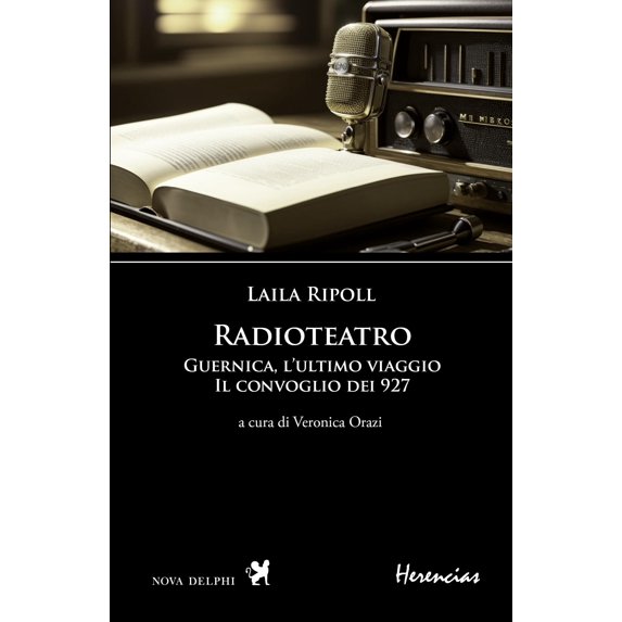 Veronica Orazi, Radioteatro. Guernica, l'ultimo viaggio. Il convoglio dei 927. Test (Paperback)