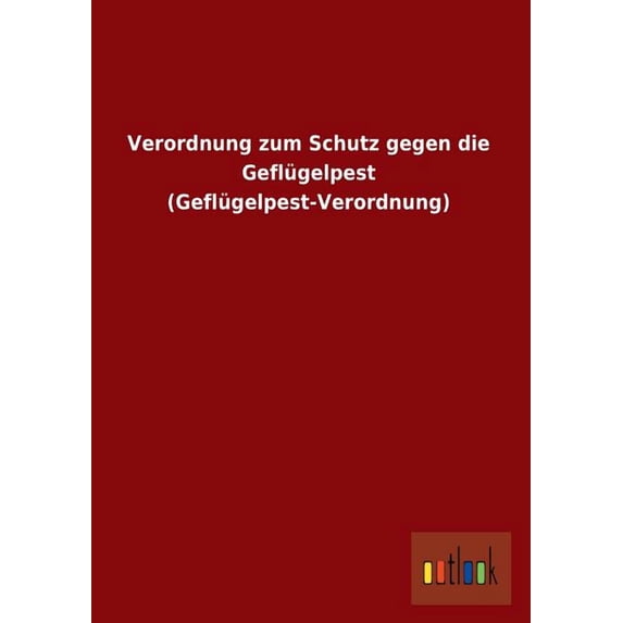 Verordnung Zum Schutz Gegen Die Geflugelpest (Geflugelpest-Verordnung) (Paperback)