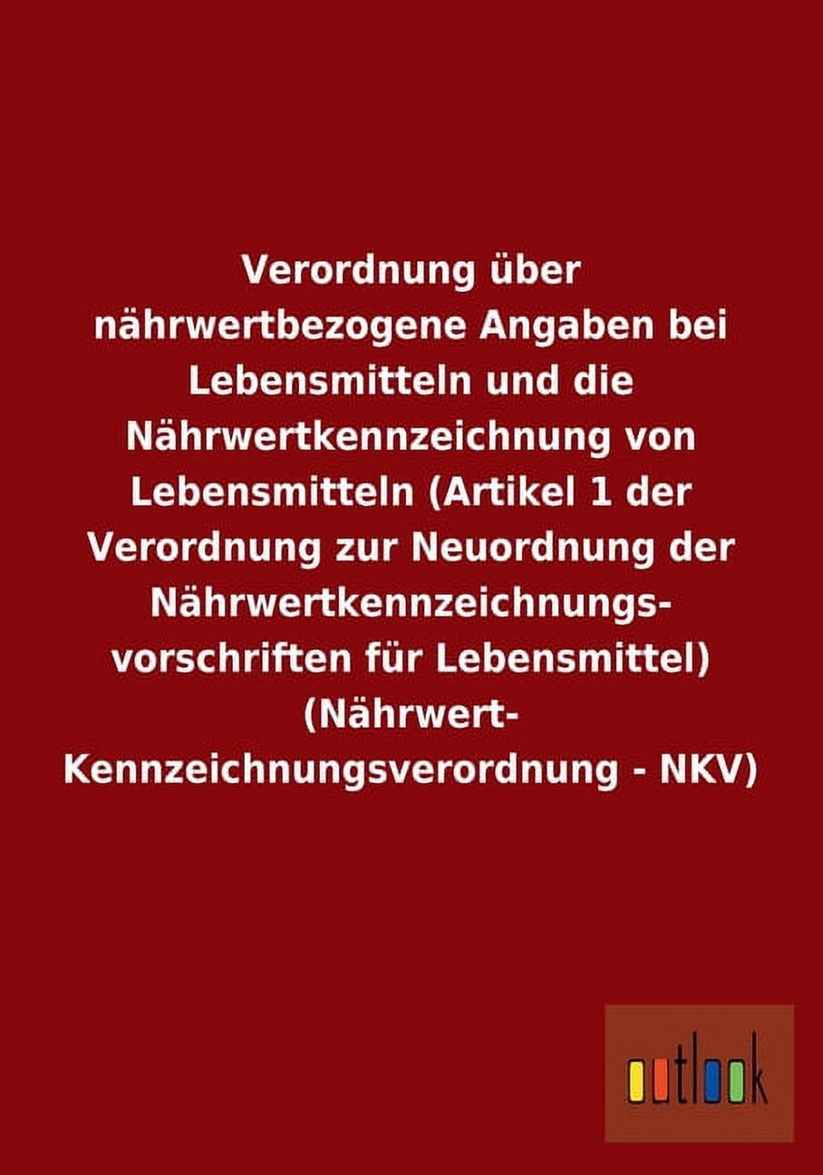 Verordnung über nährwertbezogene Angaben bei Lebensmitteln und die Nährwertkennzeichnung von Lebensmitteln (Artikel 1 der Verordnung zur Neuordnung der Nährwertkennzeichnungs- vorschriften für Lebensm
