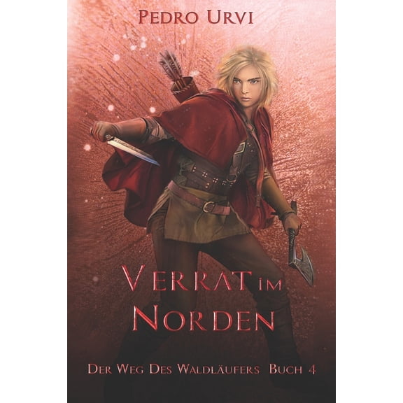 Der Weg Des Waldlufers Verrat im Norden: (Der Weg des Waldlufers, Buch 4), Book 4, (Paperback)
