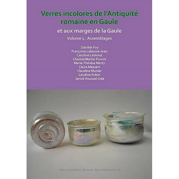 Verres Incolores de l'Antiquite Romaine En Gaule Et Aux Marges de la Gaule (Paperback)