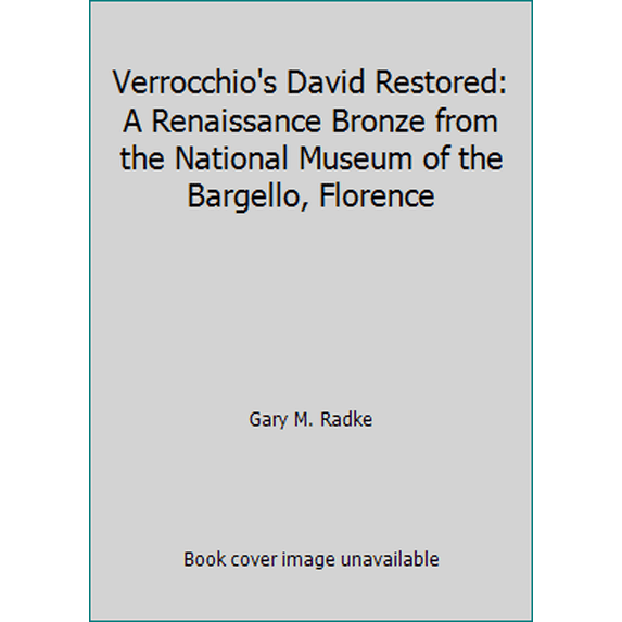 Pre-Owned Verrocchio's David Restored: A Renaissance Bronze from the National Museum of the Bargello, Florence (Hardcover) 1932543007 9781932543001