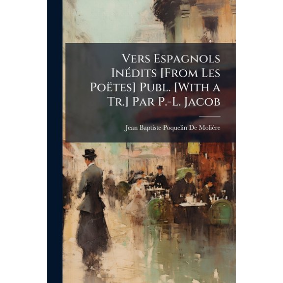 Vers Espagnols Indits [From Les Potes] Publ. [With a Tr.] Par P.-L. Jacob (Paperback)