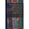 thumbnail image 1 of Vers le Nil franÃ§ais avec la mission Marchand. 150 illustrations daprÃ¨s les photographies et les dessins de lexplorateur, (Hardcover), 1 of 1