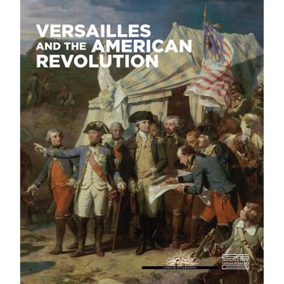 Pre-Owned Versailles and the American Revolution (Hardcover) 9782353402465