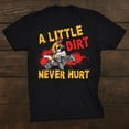 Versatile designs for all occasions, A Little Dirt Never Hurt Funny Atv