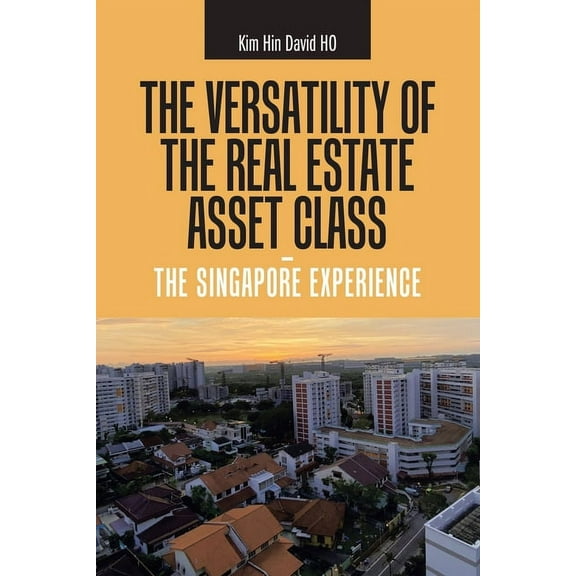 Versatility of the Real Estate Asset Class : The Singapore Experience