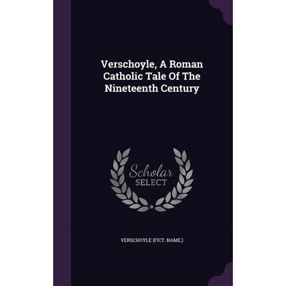 Verschoyle, A Roman Catholic Tale Of The Nineteenth Century (Hardcover)