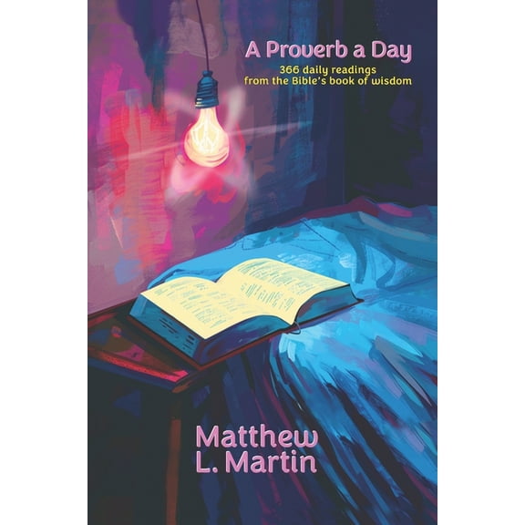 Verse by Verse Notes on the Bible A Proverb a Day: 366 Daily Readings from the Bible's Book of Wisdom, Book 24, (Paperback)