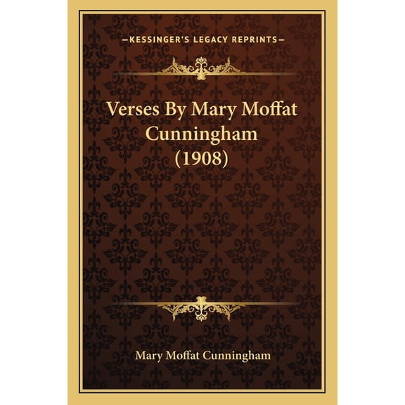 Verses By Mary Moffat Cunningham (1908) (Paperback)