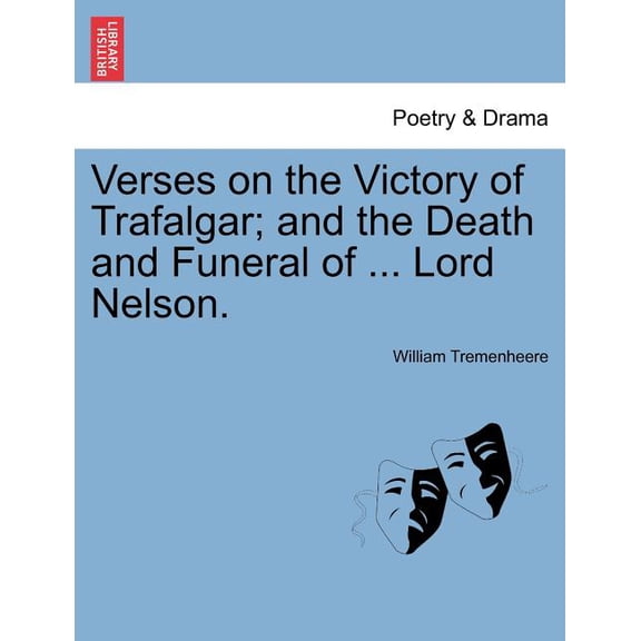 Verses on the Victory of Trafalgar; And the Death and Funeral of ... Lord Nelson. Paperback