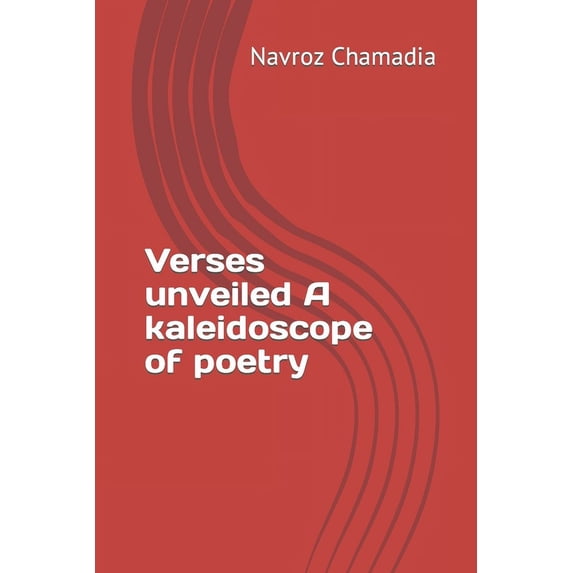 Verses unveiled A kaleidoscope of poetry (Paperback)